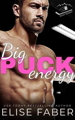 Big Puck Energy (Rush Hockey, #1) (eBook, ePUB) - Faber, Elise