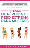 Hipnosis De Pérdida De Peso Extrema Para Mujeres (eBook, ePUB)
