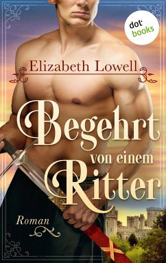 Begehrt von einem Ritter (eBook, ePUB) - Lowell, Elizabeth