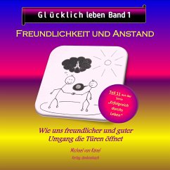 Glücklich leben - Band 1: Freundlichkeit und Anstand (MP3-Download) - von Känel, Michael