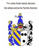 The noble Polish family Alemani. Die adlige polnische Familie Alemani. (eBook, ePUB)