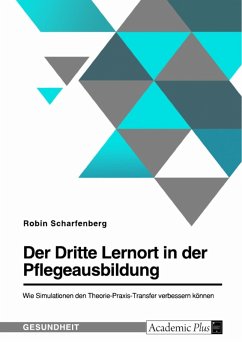 Der Dritte Lernort in der Pflegeausbildung. Wie Simulationen den Theorie-Praxis-Transfer verbessern können (eBook, ePUB)