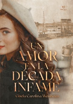 Un amor en la década infame (eBook, ePUB) - Weisheim, Gisela Carolina