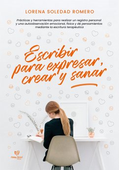 Escribir para expresar, crear y sanar (eBook, ePUB) - Romero, Lorena Soledad