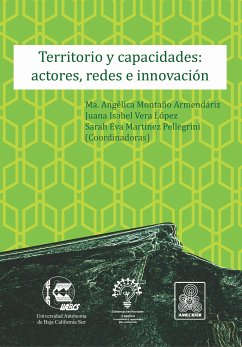 Territorio y capacidades: actores, redes e innovación (eBook, PDF) - Armendáriz Montaño, Angélica; López Vera, Juana Isabel; Martínez Pellegrini, Sarah Eva; Morales Barragán, Federico; Muñoz Meléndez, Gabriela; Reyes Santos, Marcos Sergio; Rangel Zaragoza, José Luis; Leos Rodríguez, Juan Antonio; Aguilar Ávila, Jorge; Ramírez Brenes, Juan Carlos; Martínez Sidón, Gilberto; Pérez Concha, Juan Carlos; Juárez Mancilla, Judith; Cruz Chávez, Plácido Roberto; Espinoza Castillo, Adilene Sarahí