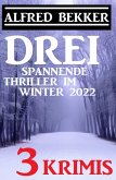 Drei spannende Thriller im Winter 2022: 3 Krimis (eBook, ePUB)