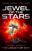 Jewel of The Stars. Season 1 Episode 3 The Legacy of War (eBook, ePUB)