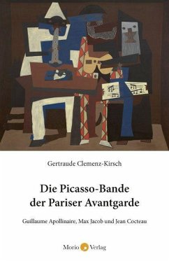Die Picasso-Bande der Pariser Avantgarde - Clemenz-Kirsch, Gertraude