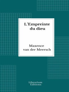 L’Empreinte du dieu (eBook, ePUB) - Van der Meersch, Maxence