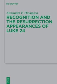 Recognition and the Resurrection Appearances of Luke 24 - Thompson, Alexander Phillip
