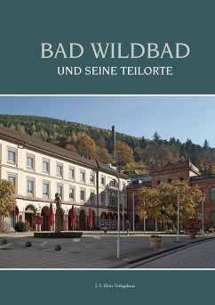 Bad Wildbad und seine Teilorte - Plappert, Wolfgang; Hamann-Reister, Barbara; Schafranek, Heinz; Klotz, Jeff; Schabert, Hans; Lahmann, Marina