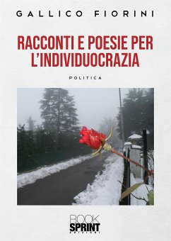 Racconti e poesie dell’individuocrazia (eBook, ePUB) - Fiorini, Gallico