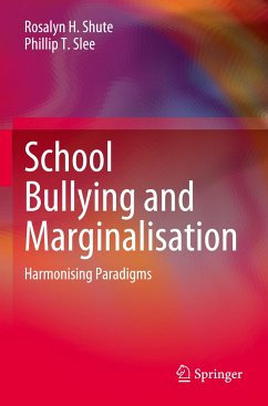 School Bullying and Marginalisation - Shute, Rosalyn H.;Slee, Phillip T.