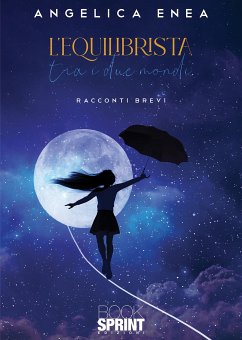 L’equilibrista tra i due mondi (eBook, ePUB) - Enea, Angelica