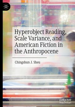 Hyperobject Reading, Scale Variance, and American Fiction in the Anthropocene - Sheu, Chingshun J.
