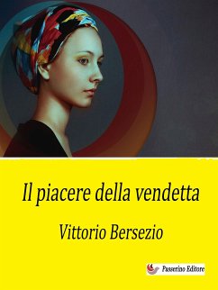 Il piacere della vendetta (eBook, ePUB) - Bersenzio, Vittorio