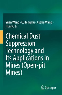 Chemical Dust Suppression Technology and Its Applications in Mines (Open-pit Mines) - Wang, Yuan;Du, Cuifeng;Wang, Jiuzhu