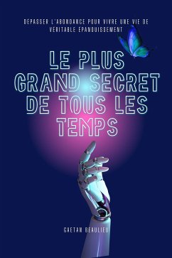 Le Plus Grand Secret De Tous Les Temps (eBook, ePUB) - Beaulieu, Gaetan
