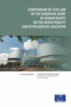 Compendium of case law of the European Court of Human Rights on the death penalty and extrajudicial execution (eBook, ePUB) - McBride, Jeremy