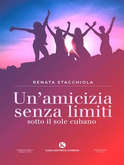 Un'amicizia senza limiti sotto il sole cubano (eBook, ePUB) - Stacchiola, Renata