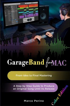 GarageBand for Mac. From Idea to Final Mastering (eBook, ePUB) - Perino, Marco