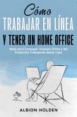Cómo Trabajar en Línea y Tener un Home Office (eBook, ePUB)