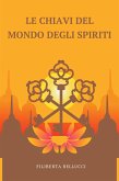 Le Chiavi Del Mondo Degli Spiriti (eBook, ePUB)