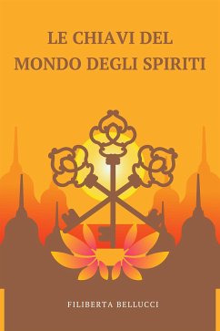 Le Chiavi Del Mondo Degli Spiriti (eBook, ePUB) - Bellucci, Filiberta