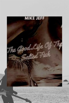 The Good Life Of The Salted Fish (eBook, ePUB) - Jeff, Mike