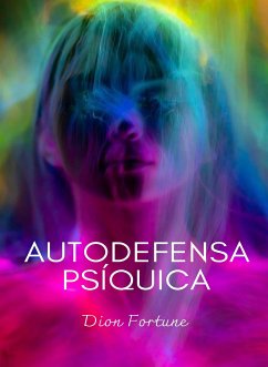 Autodefensa psíquica (traducido) (eBook, ePUB) - M. Firth (Dion Fortune), Violet