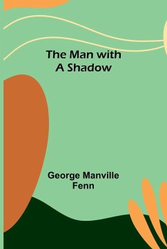 The Man with a Shadow - Manville Fenn, George