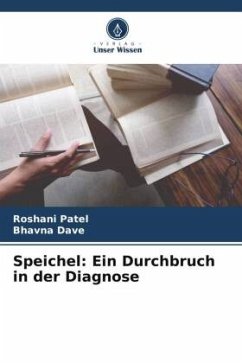 Speichel: Ein Durchbruch in der Diagnose - Patel, Roshani;Dave, Bhavna