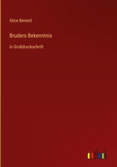 Bruders Bekenntnis - Berend, Alice