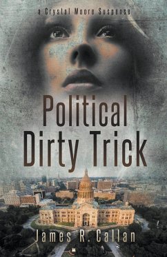 Political Dirty Trick, A Crystal Moore Suspense - Callan, James R.