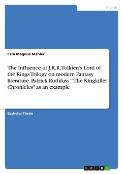 The Influence of J.R.R. Tolkien¿s Lord of the Rings Trilogy on modern Fantasy literature. Patrick Rothfuss¿ 