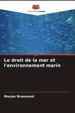Le droit de la mer et l'environnement marin - Broomand, Marjan