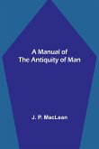 A Manual of the Antiquity of Man