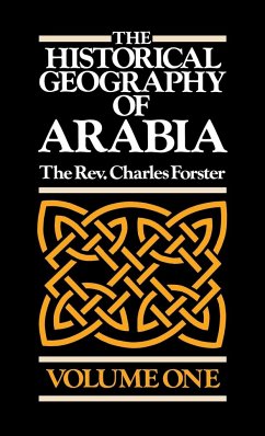 The Historical Geography of Arabia Volume One - Forster, Charles