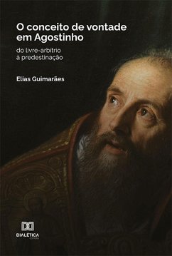 O conceito de vontade em Agostinho (eBook, ePUB) - Guimarães, Elias