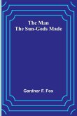 The Man the Sun-Gods Made