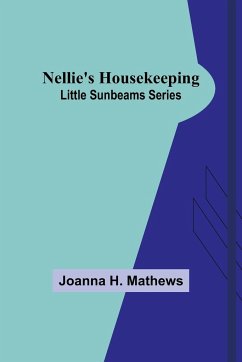 Nellie's Housekeeping ; Little Sunbeams Series - H. Mathews, Joanna