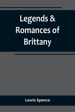 Legends & Romances of Brittany - Spence, Lewis