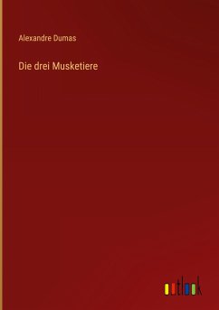 Die drei Musketiere - Dumas, Alexandre