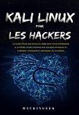 Kali linux pour les hackers : Le guide étape par étape du débutant pour apprendre le système d'exploitation des hackers éthiques et comment attaquer et défendre les systémes (eBook, ePUB)