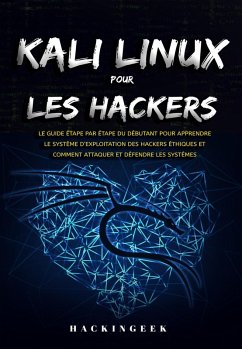 Cover Kali linux pour les hackers : Le guide étape par étape du débutant pour apprendre le système d'exploitation des hackers éthiques et comment attaquer et défendre les systémes (eBook, ePUB)