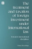 The treatment and taxation of foreign investment under international law (eBook, ePUB)