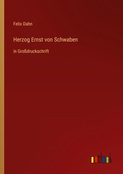 Herzog Ernst von Schwaben - Dahn, Felix