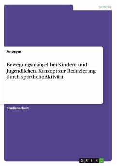 Bewegungsmangel bei Kindern und Jugendlichen. Konzept zur Reduzierung durch sportliche Aktivität - Habold, Simon