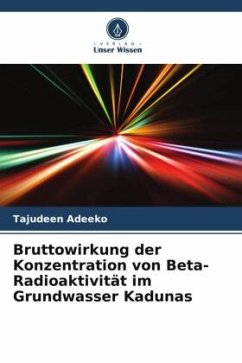 Bruttowirkung der Konzentration von Beta-Radioaktivität im Grundwasser Kadunas - Adeeko, Tajudeen