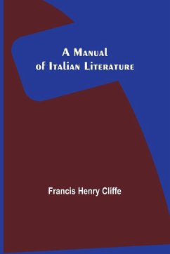 A Manual of Italian Literature - Henry Cliffe, Francis